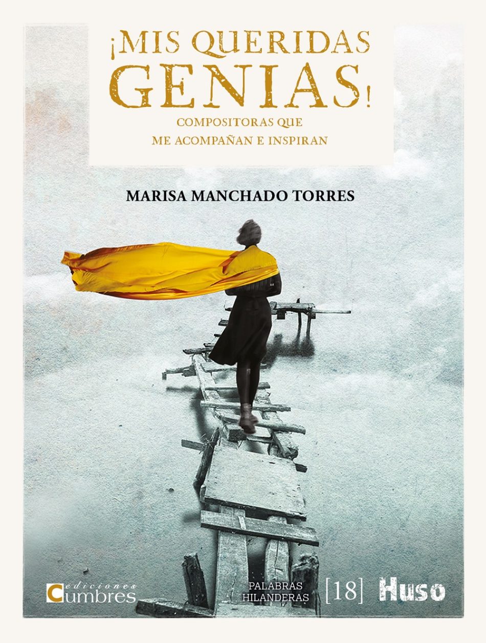 Con «¡Mis queridas genias!». Marisa Manchado Torres celebra a las compositoras