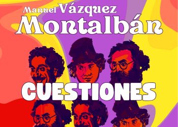 «Cuestiones Marxistas», de Manuel Vázquez Montalbán, se publica casi medio siglo después en homenaje al autor en el XX aniversario de su fallecimiento