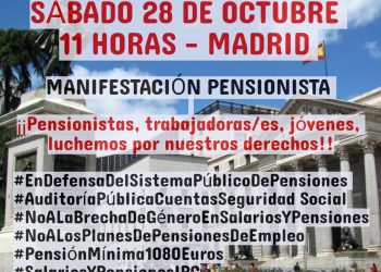 Coordinadora Estatal en Defensa del Sistema Público de Pensiones: «El 28 de octubre todos a Madrid Gobierne quien gobierne: subida de pensiones públicas y salarios con el IPC»