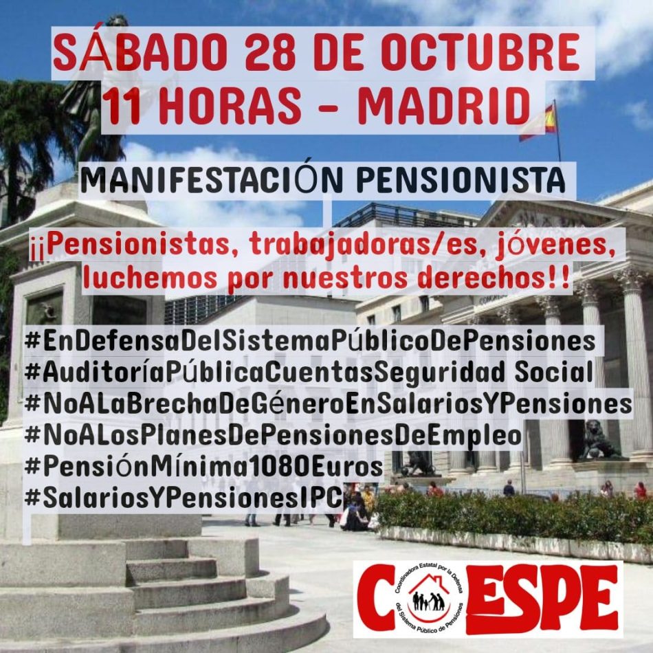 Coordinadora Estatal en Defensa del Sistema Público de Pensiones: «El 28 de octubre todos a Madrid Gobierne quien gobierne: subida de pensiones públicas y salarios con el IPC»