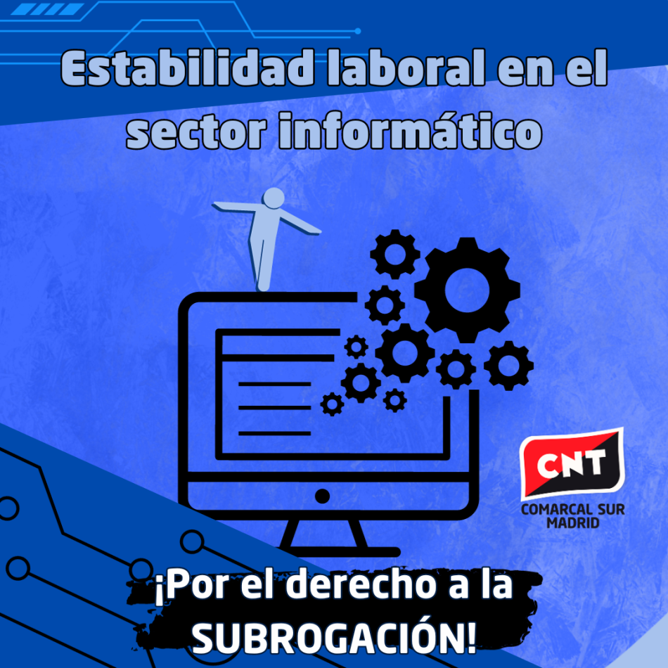 «Por la estabilidad laboral y el derecho a subrogación en el sector de la informática»