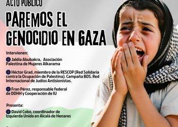 “Paremos el genocidio en Gaza”, acto organizado por Izquierda Unida en Alcalá de Henares para este sábado, con organizaciones solidarias con Palestina