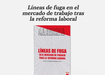 Nuevo número de La Brecha sobre “Líneas de fuga en el mercado de trabajo tras la reforma laboral”