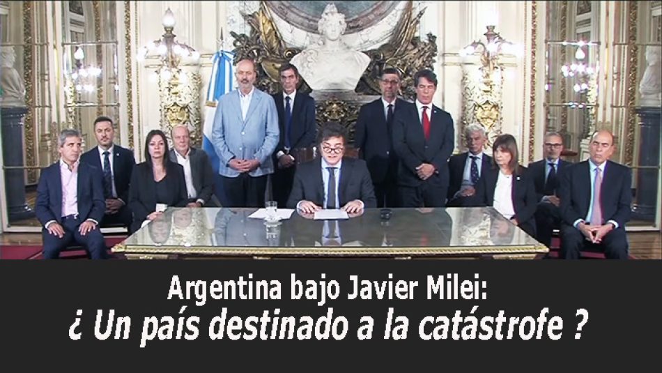 Argentina bajo Javier Milei, ¿un país destinado a la catástrofe?