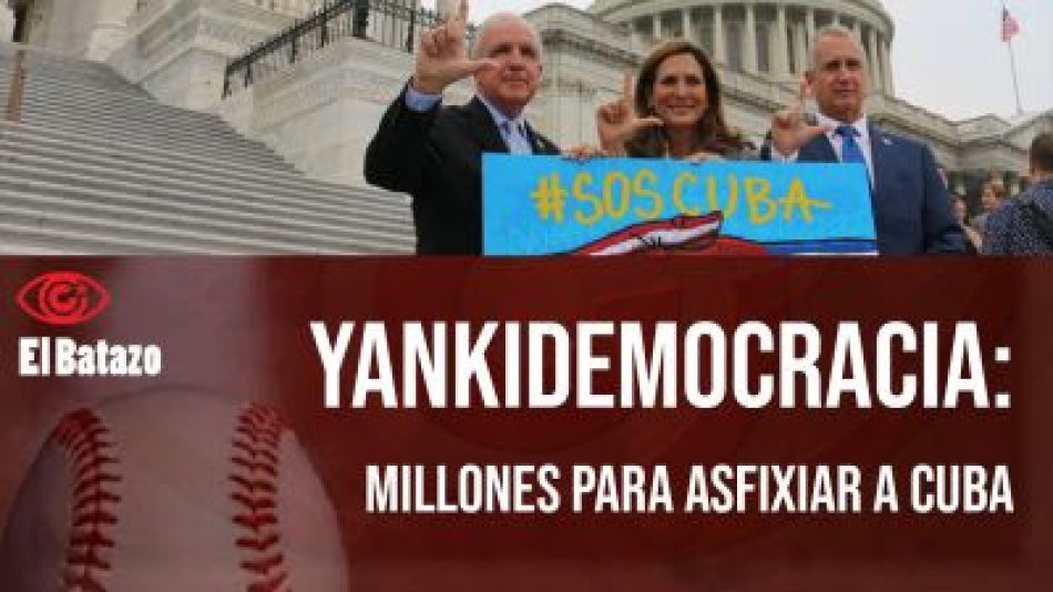 Yankidemocracia: millones para asfixiar a Cuba