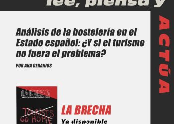 Nuevo número de La Brecha: “Análisis de la hostelería en el Estado español. ¿Y si el problema no fuera el turismo”, escrito por Ana Geranios