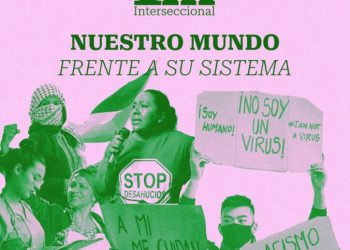 1º de mayo Interseccional y de Clase: «Nuestro mundo frente a su sistema»