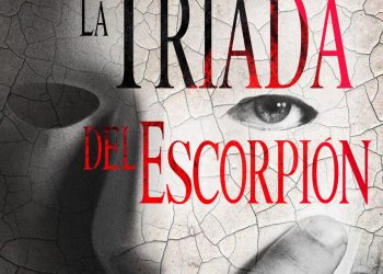 ¿Por qué escribí: La Tríada del Escorpión? ¿Por qué escribo novela?