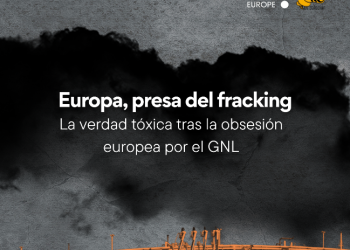 Un nuevo informe revela los impactos ambientales y sociales provocados por la dependencia europea del ‘fracking’