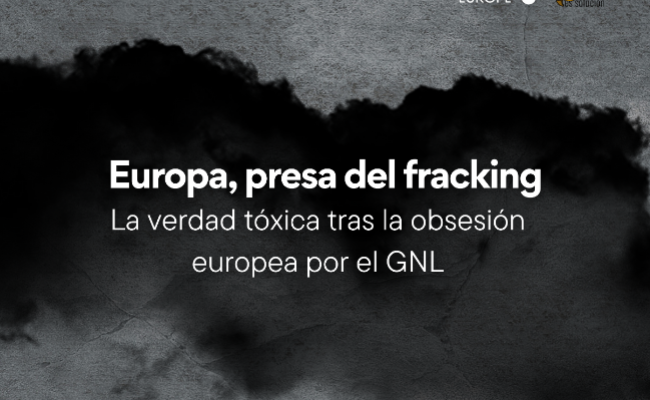 Un nuevo informe revela los impactos ambientales y sociales provocados por la dependencia europea del ‘fracking’