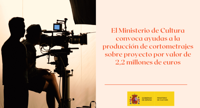 El Ministerio de Cultura convoca ayudas a la producción de cortometrajes sobre proyecto por valor de 2,2 millones de euros