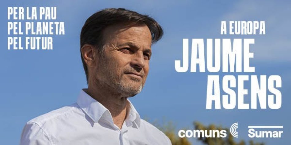 ‘A Europa, Jaume Asens. Per la pau, pel planeta, pel futur’, el lema dels Comuns a les eleccions europees