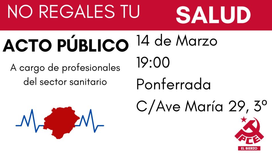 El PCE en El Bierzo organiza una mesa redonda en defensa de la sanidad pública en El Bierzo este viernes 14 de marzo
