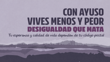 Izquierda Unida Madrid lanza la campaña “Con Ayuso se vive menos y peor” para denunciar las desigualdades en la Comunidad de Madrid