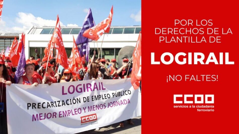 La plantilla de LogiRAIL se moviliza de nuevo por la precarización de sus condiciones laborales
