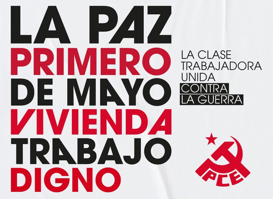 La paz primero, vivienda y trabajo digno I: Manifiesto de PCE ante el Primero de Mayo de 2025