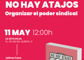 El PCE de Rivas organiza un nuevo evento literario con la presentación de «No hay atajos. Organizar el poder sindical»