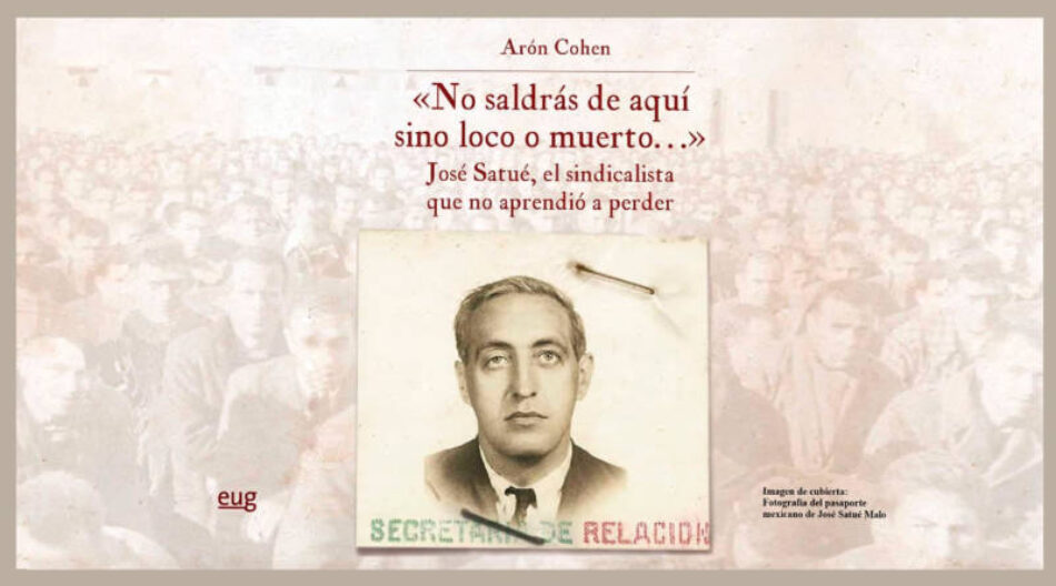 José Satué, el sindicalista que no aprendió a perder