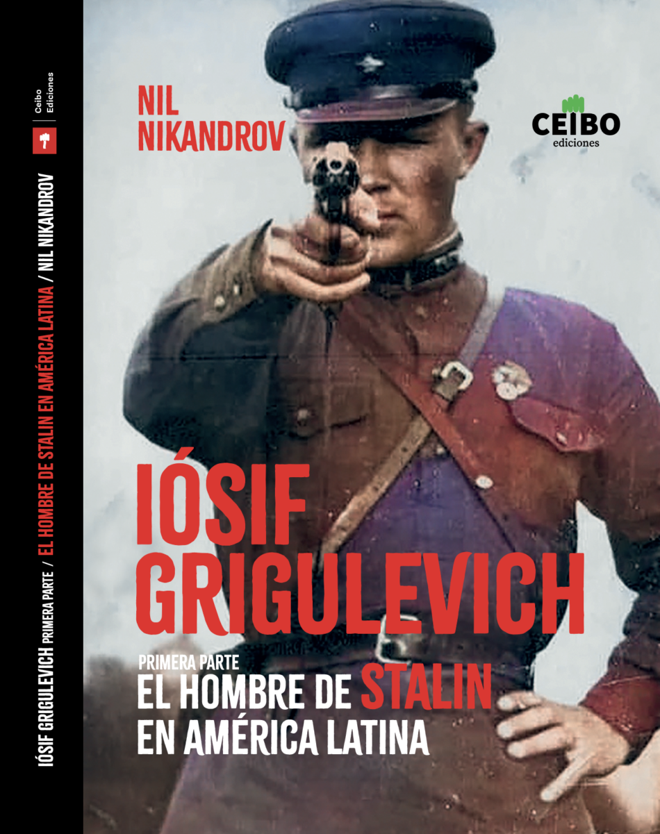 La apasionante y desconocida vida de Iósif Grigulevich, el hombre de Stalin en América Latina