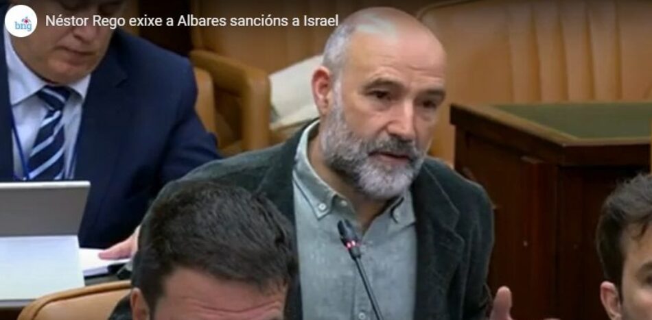 BNG exixe a Albares sancións a Israel, acabar co comercio co estado sionista e o fin do xenocidio e da ocupación de Palestina