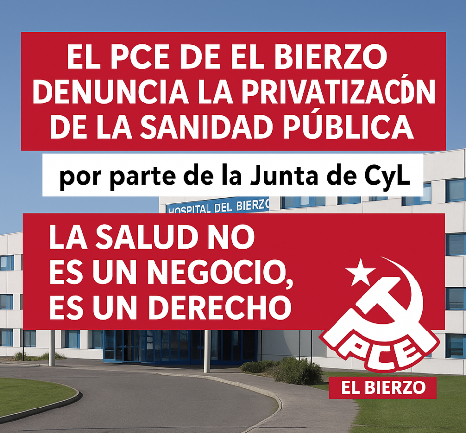 El PCE de El Bierzo denuncia la privatización progresiva de la sanidad pública por parte de la Junta de Castilla y León