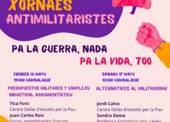 Xornaes antimilitaristes. Esposición: Pa la guerra, nada. Pa la vida, también»: Uviéu, 16 y 17 mayu