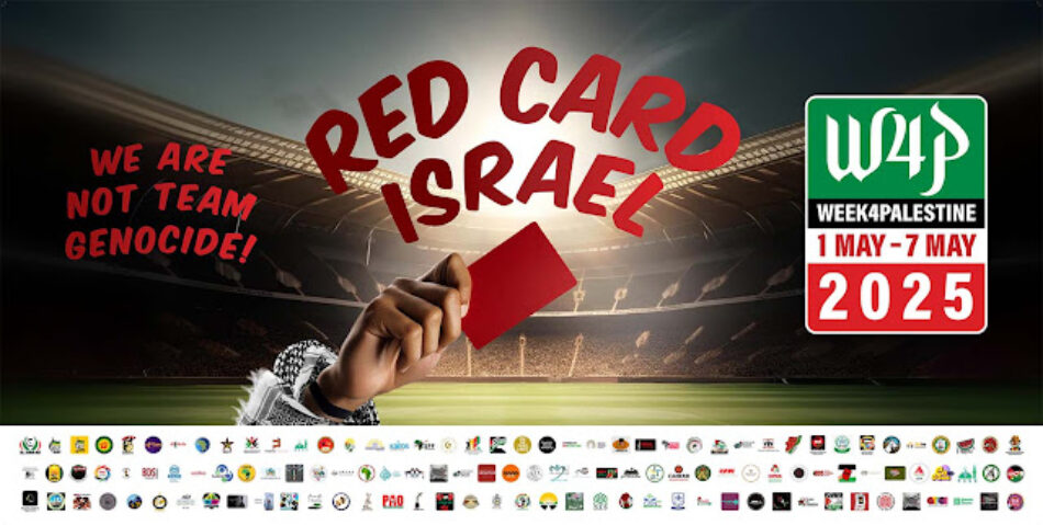 #W4P 2025: Apoya la Semana por Palestina y la Tarjeta Roja a Israel