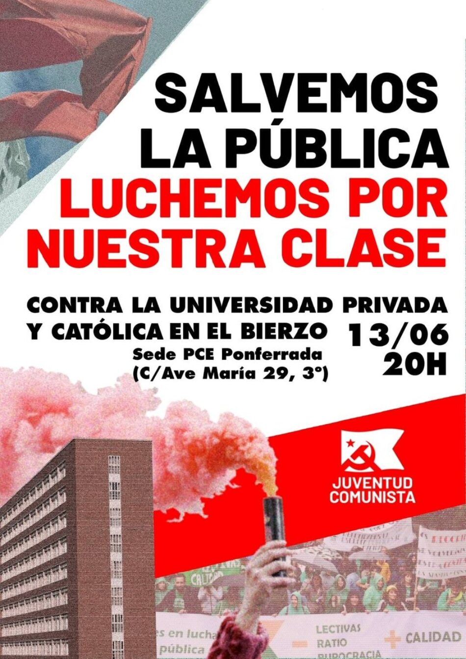 La UJCE organiza este viernes en Ponferrada un acto sobre educación pública, la Universidad privada Católica de Ávila y la ofensiva capitalista en El Bierzo