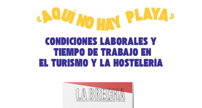 Nuevo número de la publicación La Brecha, con el título de “Aquí no hay playa. Condiciones laborales y tiempo de trabajo en el turismo y la hostelería”