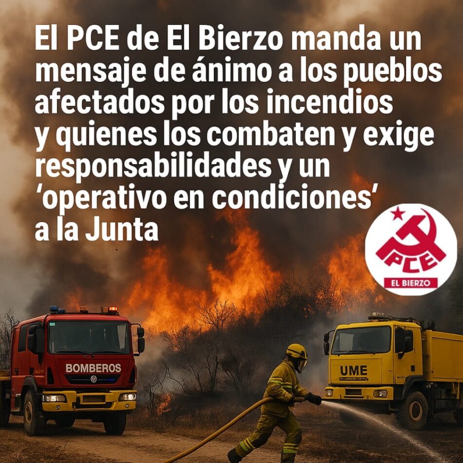 El PCE de El Bierzo exige responsabilidades por los incendios y un “operativo en condiciones” a la Junta de Castilla y León