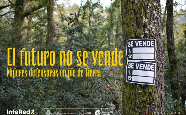 La Fundación InteRed lanza el audiovisual: “El futuro no se vende”, en homenaje a las mujeres que luchan por la justicia medioambiental en España