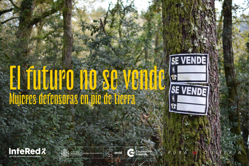 La Fundación InteRed lanza el audiovisual: “El futuro no se vende”, en homenaje a las mujeres que luchan por la justicia medioambiental en España