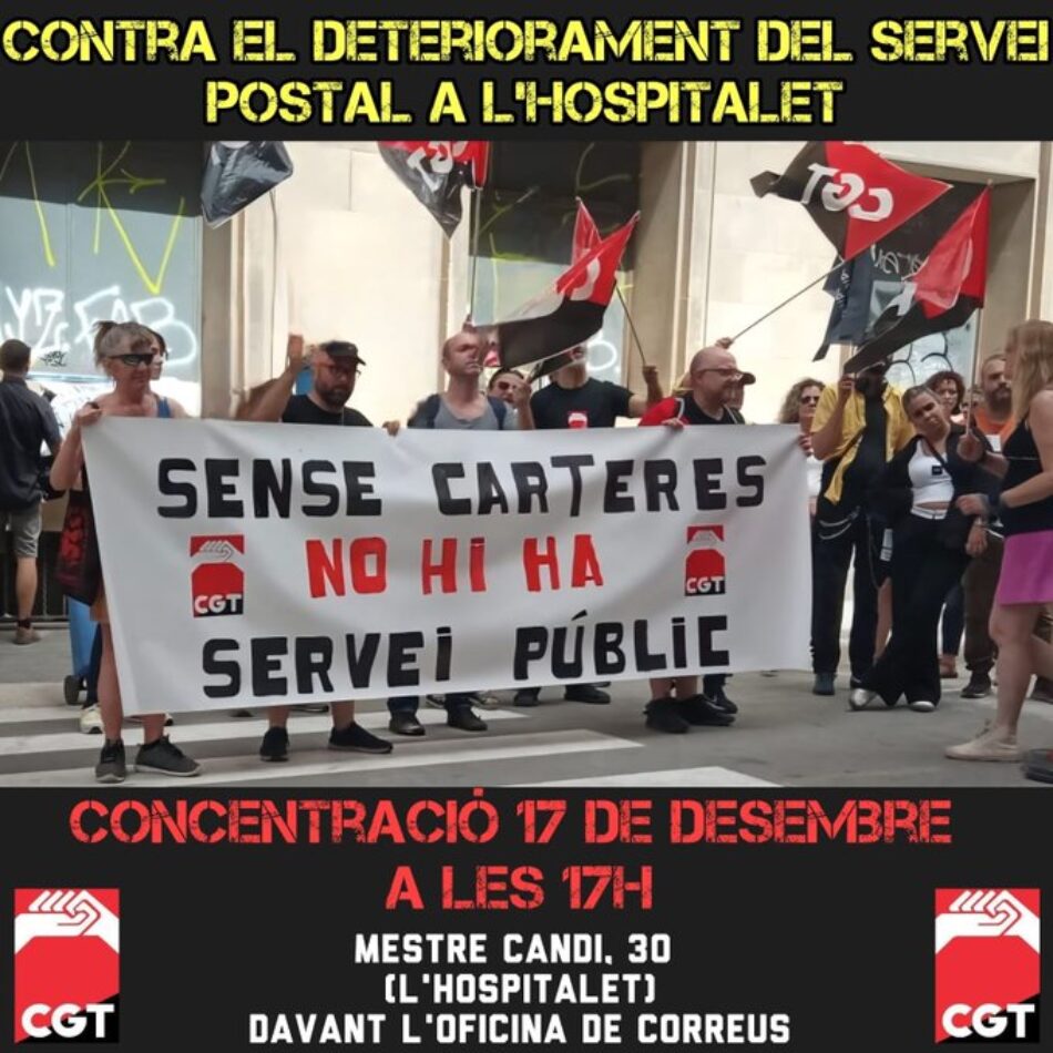 El 17 de diciembre 2025, CGT Correos convoca una concentración en l´Hospitalet de Llobregat contra el deterioro del servicio público postal