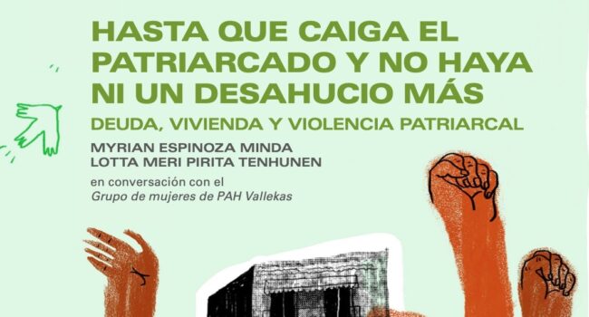 «Hasta que caiga el patriarcado y no haya ni un desahucio más. Deuda, vivienda y violencia patriarcal»