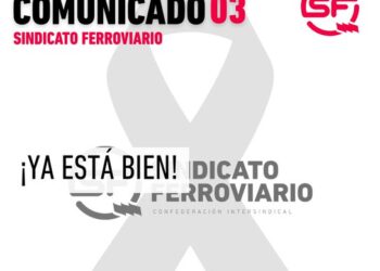 Sindicato ferroviario: «¡Ya está bien!»