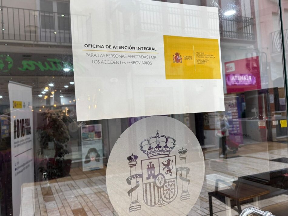 Gobierno de coalición habilita desde hoy en Huelva y Barcelona dos oficinas integrales de atención a las personas afectadas por los accidentes ferroviarios