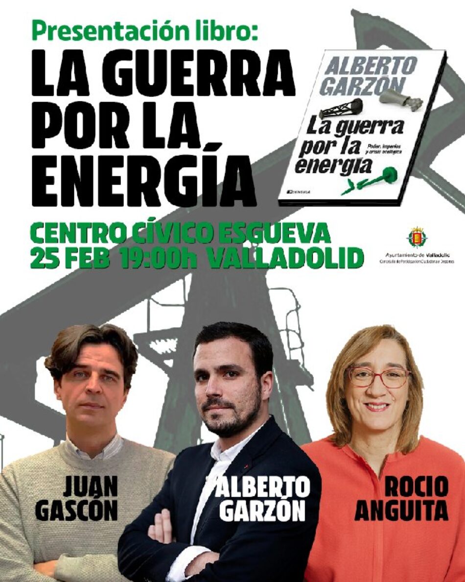 Alberto Garzón presenta en Valladolid su libro «La guerra por la energía» el 25 de febrero junto a Juan Gascón