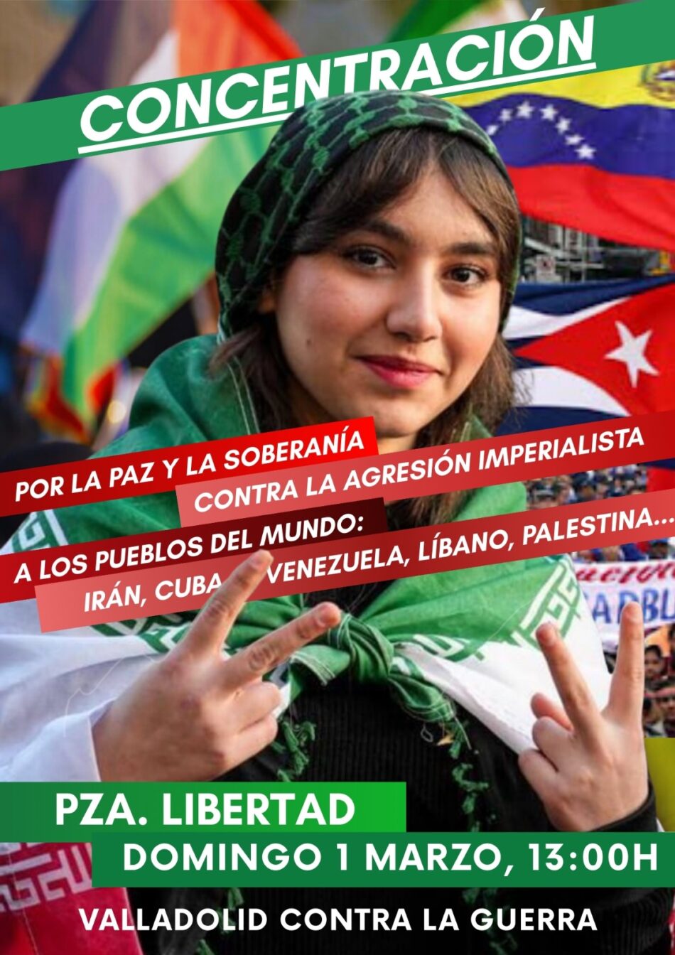 Valladolid Contra la Guerra convoca concentración este domingo en respuesta al ataque militar de Estados Unidos e Israel a Irán