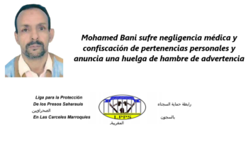 El preso civil saharaui Mohamed Bani sufre negligencia médica y confiscación de pertenencias personales, y anuncia una huelga de hambre de advertencia