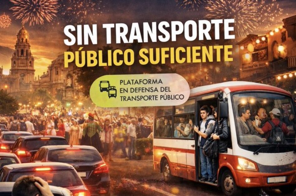 La Plataforma en Defensa del Transporte Público de la Región de Murcia denuncia el plan de movilidad en fiestas del Ayto., con las mismas carencias ante una afluencia masiva