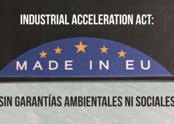 Ecologistas en Acción: «Industrial Accelerator Act: una nueva normativa europea sobre industria sin nada nuevo»