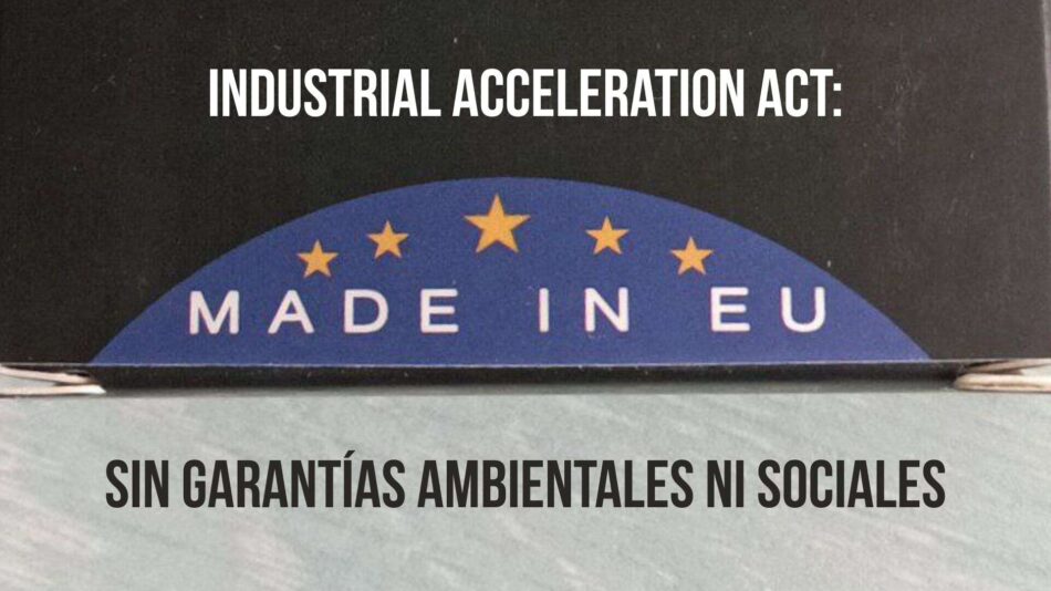 Ecologistas en Acción: «Industrial Accelerator Act: una nueva normativa europea sobre industria sin nada nuevo»