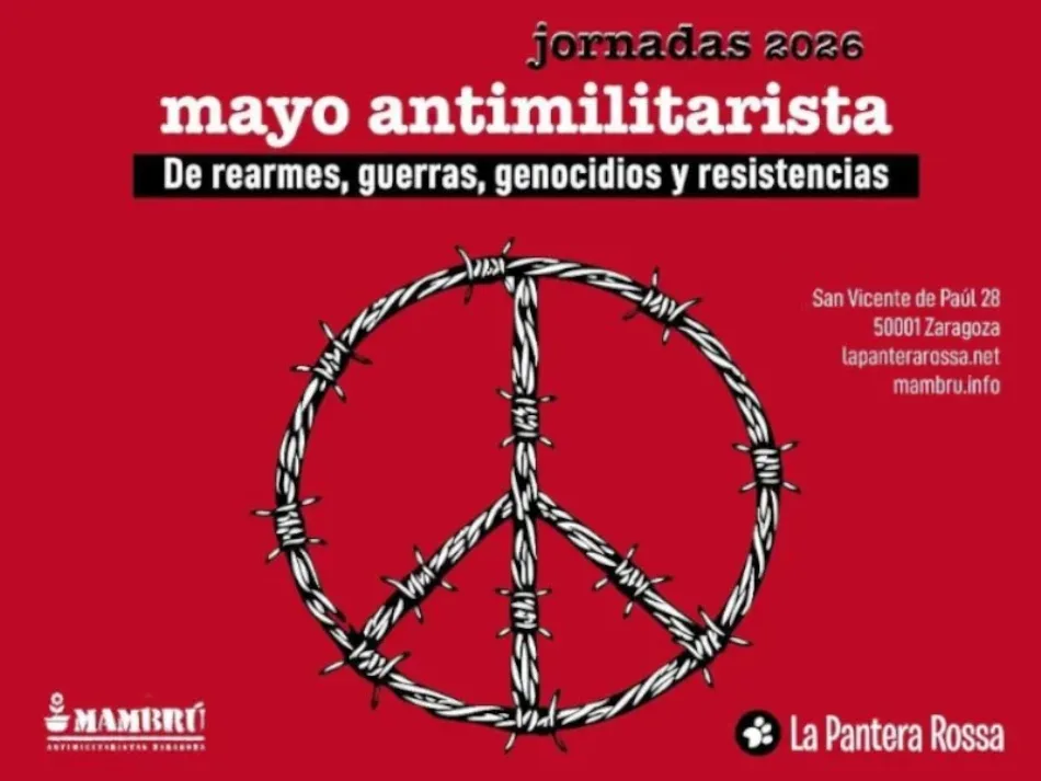 Jornadas Mayo Antimilitarista 2026: De rearmes, guerras, genocidios y resistencias