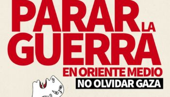 Más de 250 organizaciones y personalidades de 15 países, firman el manifiesto “Hay que Parar la Guerra”