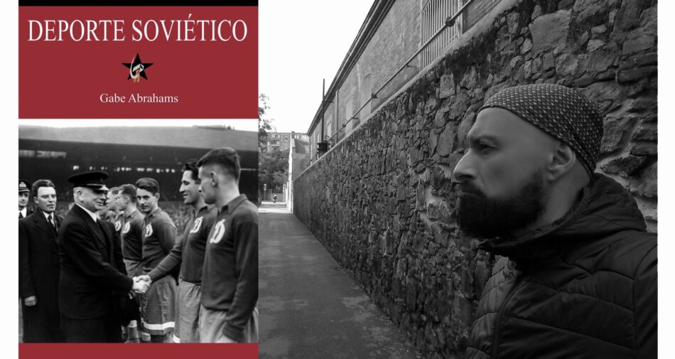 Gabe Abrahams: entrevista sobre su libro «Deporte soviético»