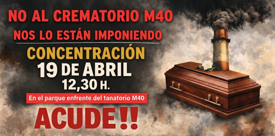 Este domingo se retoman las movilizaciones contra el crematorio con una concentración ante el Tanatorio de la M40 (Madrid)