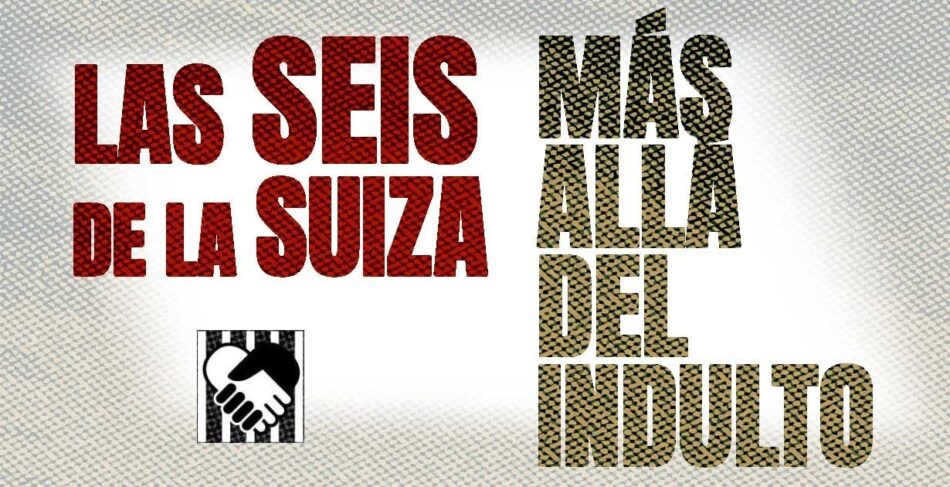 Más allá del indulto a ‘Las Seis de la Suiza’