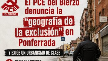 El PCE del Bierzo denuncia la «geografía de la exclusión» en Ponferrada y exige un urbanismo de clase