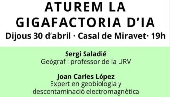 Neix la plataforma “Aturem la gigafactoria d’IA” i es presenta públicament el 30 d’abril al Casal de Miravet