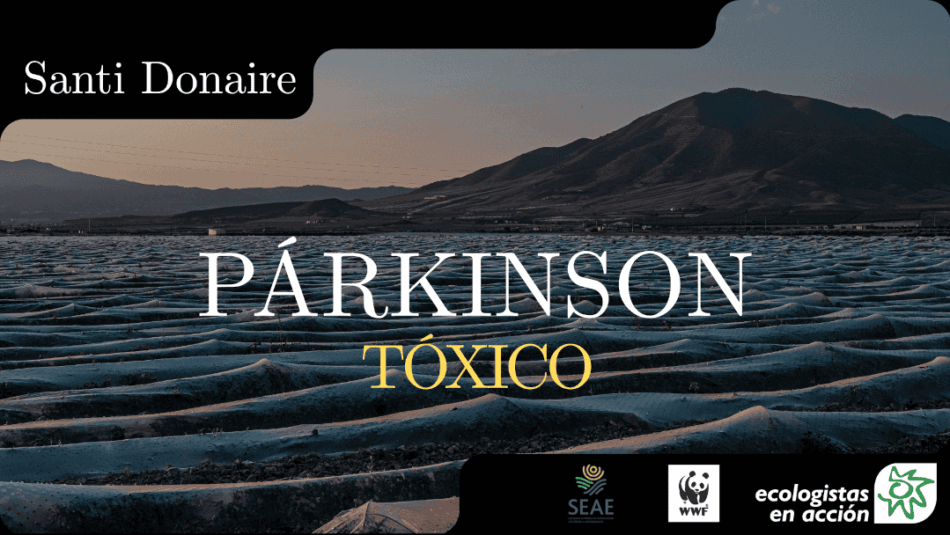 Ecologistas en Acción, SEAE y WWF reclaman al Ministerio de Trabajo que el párkinson se declare enfermedad laboral por uso de plaguicidas